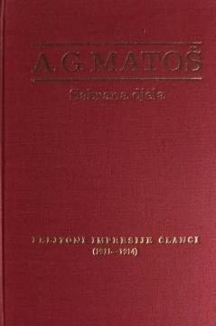 A. G. Matoš - Sabrana djela: Feljtoni, impresije, članci (1911-1914)