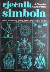 Rječnik simbola: mitovi, sni, običaji, geste, oblici, likovi, boje, brojevi