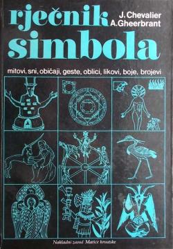 Rječnik simbola: mitovi, sni, običaji, geste, oblici, likovi, boje, brojevi