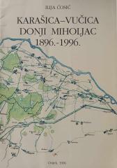 Karašica - Vučica - Donji Miholjac 1896.-1996.