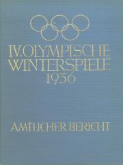 IV. Olympische Winterspiele 1936. Garmich-Partenkirchen, 6. bis 16. Februar: Amtlicher Bericht