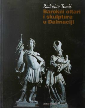 Barokni Oltari I Skulptura U Dalmaciji, Tomić (1995) - Arka Knjiga