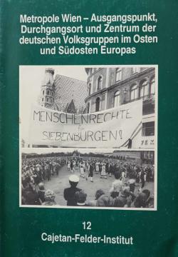 Metropole Wien-Ausgangspunkt, Durchgangsort und Zentrum der deutschen Volksgruppen im Osten und Sudosten Europas