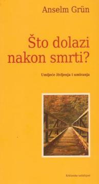 Što dolazi nakon smrti? Umijeće življenja i umiranja