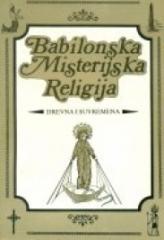 Babilonska misterijska religija - drevna i suvremena