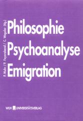 Philosophie, Psychoanalyse, Emigration - Festschrift für Kurt Rudolf Fischer zum 70. Geburtstag