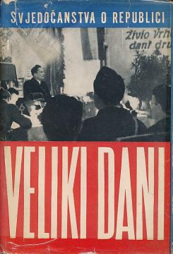 Veliki dani - Svjedočanstva o Republici