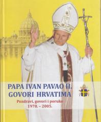 Papa Ivan Pavao II. govori Hrvatima: Pozdravi, govori i poruke