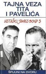 Ustaški James Bond 3: Tajna veza Tita i Pavelića