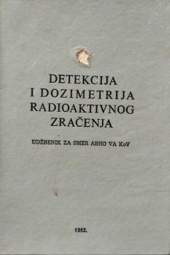 Detekcija i dozimetrija radioaktivnog zračenja: udžbenik za smer ABHO VA KoV