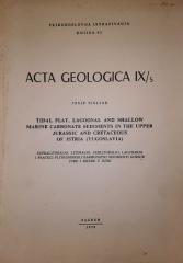Acta Geologica : Supralitoralni, litoralni, sublitoralni, lagunarni i prateći plitkomorski karbonatni sedimenti gornje jure i krede u Istri