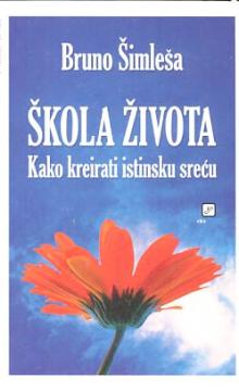 Škola života - Kako kreirati istinsku sreću