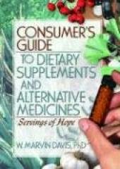 Consumer's Guide to Dietary Supplements and Alternative Medicines: Servings of Hope