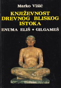 Književnost drevnog Bliskog istoka. Enuma Eliš / Gilgameš