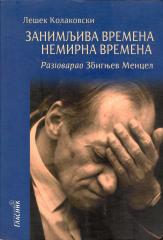Zanimljiva vremena, nemirna vremena: S Lešekom Kolakovskim razgovarao Zbignjev Mencel