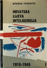 Hrvatska lijeva inteligencija : 1918 - 1945